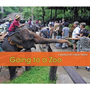 Going to a Zoo (A World of Field Trips)