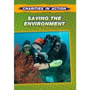 Saving the Environment (Charities in Action)