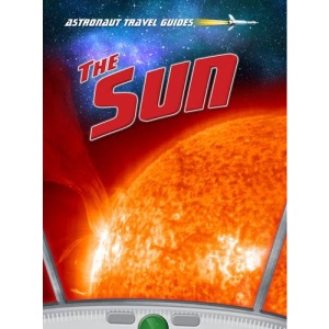 The Sun (Astronaut Travel Guides)