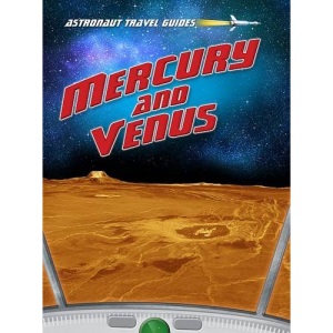 Mercury and Venus (Astronaut Travel Guides)
