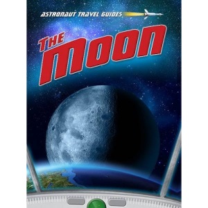 The Moon (Astronaut Travel Guides)