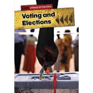 Voting and Elections (Ethics of Politics)