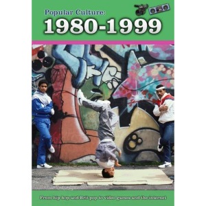 Popular Culture: 1980-1999 (A History of Popular Culture)