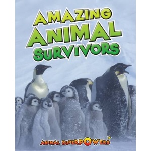 Amazing Animal Survivors (Animal Superpowers)