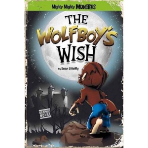 The Wolfboy's Wish (Mighty Mighty Monsters)