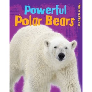 Powerful Polar Bears (Walk on the Wild Side)
