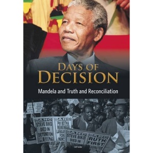 Mandela and Truth and Reconciliation (Days of Decision)