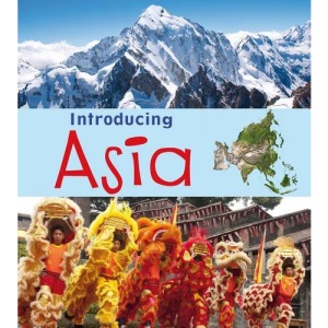 Introducing Asia (Introducing Continents)