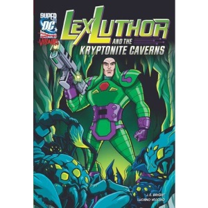 Lex Luthor and the Kryptonite Caverns (DC Super-villains)
