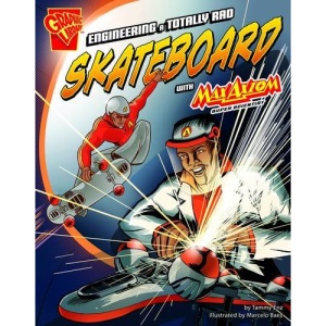 Enginerering a Totally Rad Skateboard (Graphic Science and Engineering in Action)