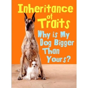 Inheritance of Traits: Why Is My Dog Bigger Than Your Dog? (Show Me Science)