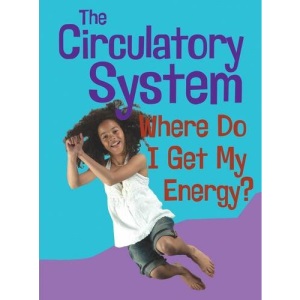 The Circulatory System: Where Do I get My Energy? (Show Me Science)