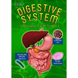 Your Digestive System: Understand it with Numbers (Your Body By Numbers)
