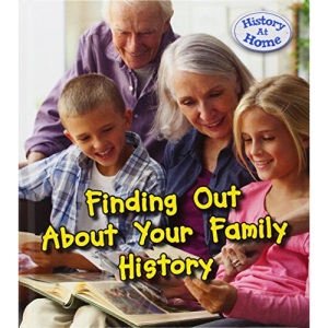 Finding Out About Your Family History (History at Home)