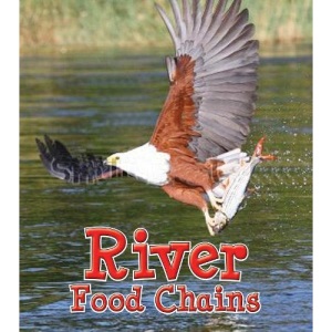 River Food Chains (Food Chains and Webs)