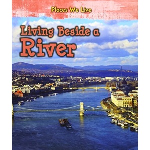 Living Beside a River (Places We Live)