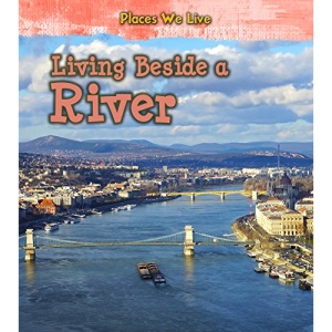Living Beside a River (Places We Live)