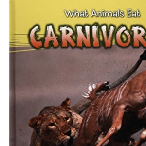 Carnivores (What Animals Eat)