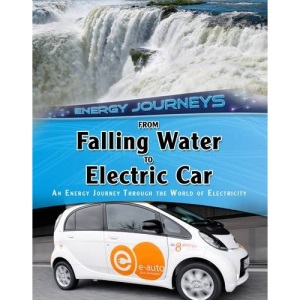 From Falling Water to Electric Car: An energy journey through the world of electricity (Energy Journeys)