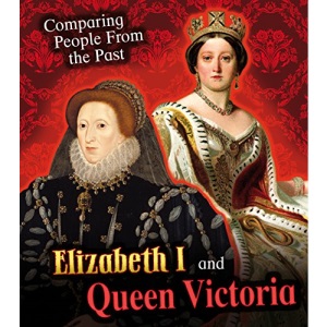 Elizabeth I and Queen Victoria (Comparing People from the Past)