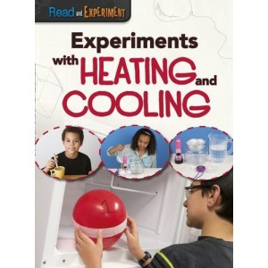 Experiments with Heating and Cooling (Read and Experiment)