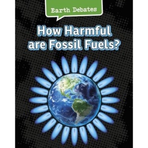 How Harmful Are Fossil Fuels? (Earth Debates)