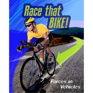 Race That Bike: Forces in Vehicles (Infosearch: Feel the Force)