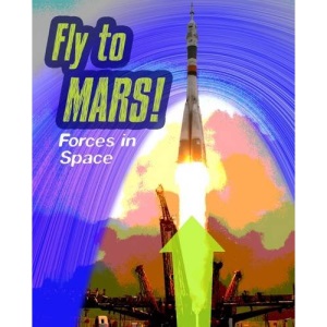 Fly to Mars: Forces in Space (Infosearch: Feel the Force)