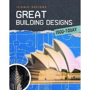 Great Building Designs 1900 - Today (Infosearch: Iconic Designs)