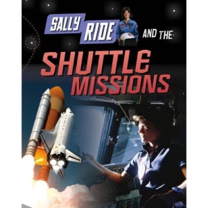 Sally Ride and the Shuttle Missions (Infosearch: Adventures in Space)