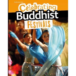Celebrating Buddhist Festivals (Infosearch: Celebration Days)