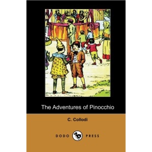 The Adventures of Pinocchio (Dodo Press): By The Italian Writer And Journalist, Best Known As The Creator Of Pinocchio. In 1880 He Began Writing ... Di Pinocchio (The Adventures Of Pinocchio).
