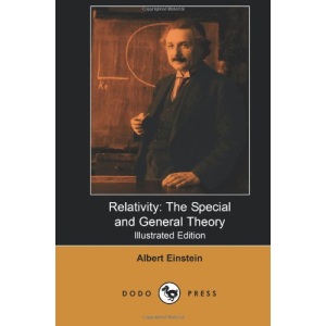 Relativity: Defining Theory Of The Swiss-American Theoretical Physicist Who Is Widely Considered One Of The Greatest Physicists Of All Time.: The Special and General Theory (Illustrated Edition)
