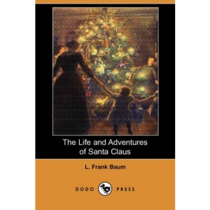 The Life and Adventures of Santa Claus (Dodo Press)