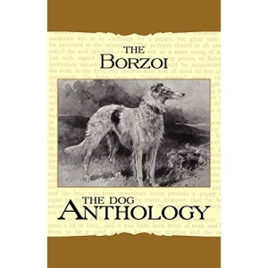 Borzoi: The Russian Wolfhound - A Dog Anthology (A Vintage Dog Books Breed Classic)