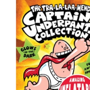 The Tra-la-laa-mendous Captain Underpants Collection