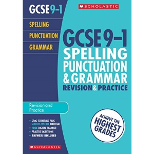 GCSE Spelling, Punctuation & Grammar Revision Guide & Practice Book for All Boards. Achieve the Highest Grades for the 9-1 Course inc free revision app (Scholastic GCSE Grades 9-1 Revision & Practice)