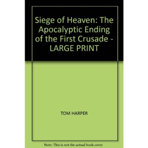 Siege of Heaven: The Apocalyptic Ending of the First Crusade - LARGE PRINT