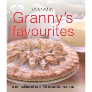 Everyday Granny's Favourites: A Collection of Essential Recipes