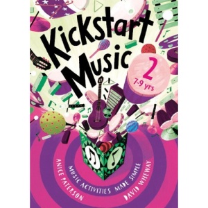 Kickstart Music 2: Music Activities Made Simple - 7-9 Year-olds