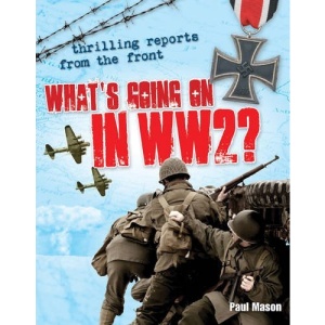 What's Going on in WW2: Age 10-11, Average Readers (White Wolves Non Fiction)
