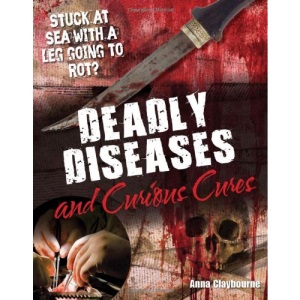 Deadly Diseases and Curious Cures: Age 9-10, Average Readers (White Wolves Non Fiction)