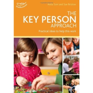 The Key Person Approach: How to Support Effective Practice in Your Setting