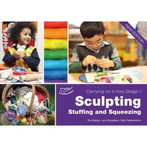 Sculpting, Stuffing & Squeezing (Carrying on in Key Stage 1)