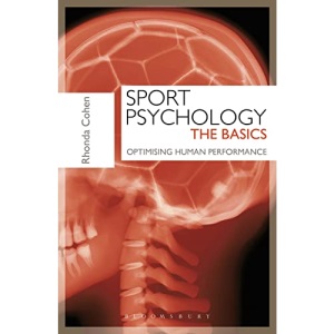 Sport Psychology: The Basics: Optimising Human Performance