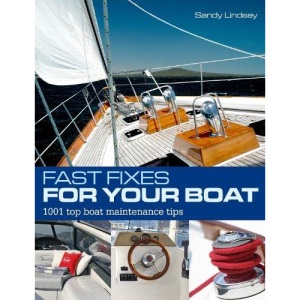 Fast Fixes for Your Boat: 1001 top boat maintenance tips