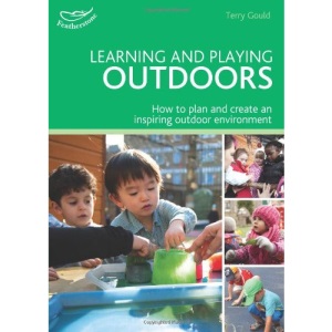 Learning and Playing Outdoors: How to create an inspiring outdoor environment (Practitioners' Guides)