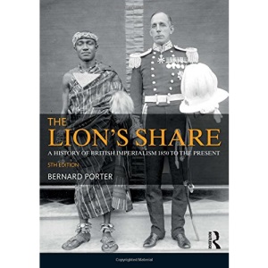 The Lion's Share: A History of British Imperialism 1850-2011