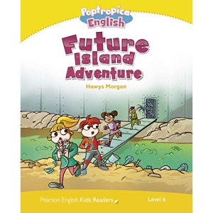 Level 6: Poptropica English Future Island Adventure (Pearson English Kids Readers)