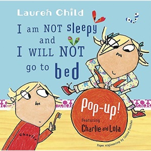 I am Not Sleepy and I Will Not Go to Bed (Charlie and Lola)